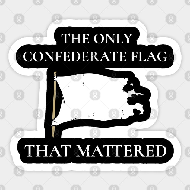 The Only Flag Confederate Flag That Mattered Sticker by tanambos